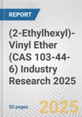 (2-Ethylhexyl)-Vinyl Ether (CAS 103-44-6) Industry Research 2025: Global and Regional Market Trends 2019-2024 and Forecast to 2029- Product Image
