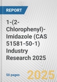 1-(2-Chlorophenyl)-Imidazole (CAS 51581-50-1) Industry Research 2025: Global and Regional Market Trends 2019-2024 and Forecast to 2029- Product Image