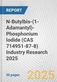 N-Butylbis-(1-Adamantyl)-Phosphonium Iodide (CAS 714951-87-8) Industry Research 2025: Global and Regional Market Trends 2019-2024 and Forecast to 2029- Product Image