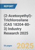 (2-Acetoxyethyl)-Trichlorosilane (CAS 18204-80-3) Industry Research 2025: Global and Regional Market Trends 2019-2024 and Forecast to 2029- Product Image