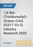 1,8-Bis-(Trichlorosilyl)-Octane (CAS 52217-53-5) Industry Research 2025: Global and Regional Market Trends 2019-2024 and Forecast to 2029- Product Image