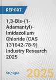 1,3-Bis-(1-Adamantyl)-Imidazolium Chloride (CAS 131042-78-9) Industry Research 2025: Global and Regional Market Trends 2019-2024 and Forecast to 2029- Product Image
