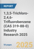 1,3,5-Trichloro-2,4,6-Trifluorobenzene (CAS 319-88-0) Industry Research 2025: Global and Regional Market Trends 2019-2024 and Forecast to 2029- Product Image