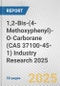 1,2-Bis-(4-Methoxyphenyl)-O-Carborane (CAS 37100-45-1) Industry Research 2025: Global and Regional Market Trends 2019-2024 and Forecast to 2029 - Product Image