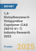 1,4-Divinylbenzene/4-Vinlypyridine Copolymer (CAS 26010-61-7) Industry Research 2025: Global and Regional Market Trends 2019-2024 and Forecast to 2029- Product Image