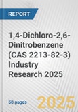 1,4-Dichloro-2,6-Dinitrobenzene (CAS 2213-82-3) Industry Research 2025: Global and Regional Market Trends 2019-2024 and Forecast to 2029- Product Image