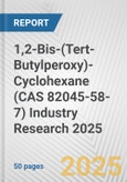 1,2-Bis-(Tert-Butylperoxy)-Cyclohexane (CAS 82045-58-7) Industry Research 2025: Global and Regional Market Trends 2019-2024 and Forecast to 2029- Product Image