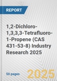 1,2-Dichloro-1,3,3,3-Tetrafluoro-1-Propene (CAS 431-53-8) Industry Research 2025: Global and Regional Market Trends 2019-2024 and Forecast to 2029- Product Image