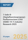 1-Iodo-8-(Heptafluoroisopropoxy)-Perfluorooctane (CAS 25080-19-7) Industry Research 2025: Global and Regional Market Trends 2019-2024 and Forecast to 2029- Product Image