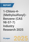 1-Chloro-4-(Methylsulfonyl)-Benzene (CAS 98-57-7) Industry Research 2025: Global and Regional Market Trends 2019-2024 and Forecast to 2029- Product Image