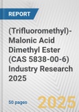(Trifluoromethyl)-Malonic Acid Dimethyl Ester (CAS 5838-00-6) Industry Research 2025: Global and Regional Market Trends 2019-2024 and Forecast to 2029- Product Image