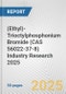(Ethyl)-Trioctylphosphonium Bromide (CAS 56022-37-8) Industry Research 2025: Global and Regional Market Trends 2019-2024 and Forecast to 2029 - Product Thumbnail Image