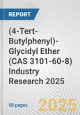 (4-Tert-Butylphenyl)-Glycidyl Ether (CAS 3101-60-8) Industry Research 2025: Global and Regional Market Trends 2019-2024 and Forecast to 2029- Product Image