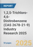 1,2,5-Trichloro-4,6-Dinitrobenzene (CAS 2678-21-9) Industry Research 2025: Global and Regional Market Trends 2019-2024 and Forecast to 2029- Product Image