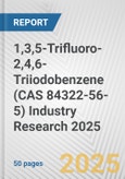 1,3,5-Trifluoro-2,4,6-Triiodobenzene (CAS 84322-56-5) Industry Research 2025: Global and Regional Market Trends 2019-2024 and Forecast to 2029- Product Image