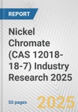Nickel Chromate (CAS 12018-18-7) Industry Research 2025: Global and Regional Market Trends 2019-2024 and Forecast to 2029- Product Image