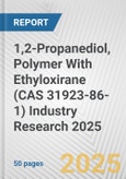 1,2-Propanediol, Polymer With Ethyloxirane (CAS 31923-86-1) Industry Research 2025: Global and Regional Market Trends 2019-2024 and Forecast to 2029- Product Image