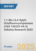 1,1-Bis-(3,4-Xylyl)-Octafluorocyclopentane (CAS 136525-94-5) Industry Research 2025: Global and Regional Market Trends 2019-2024 and Forecast to 2029- Product Image