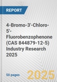 4-Bromo-3'-Chloro-5'-Fluorobenzophenone (CAS 844879-12-5) Industry Research 2025: Global and Regional Market Trends 2019-2024 and Forecast to 2029- Product Image