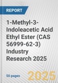 1-Methyl-3-Indoleacetic Acid Ethyl Ester (CAS 56999-62-3) Industry Research 2025: Global and Regional Market Trends 2019-2024 and Forecast to 2029- Product Image