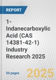 1-Indanecarboxylic Acid (CAS 14381-42-1) Industry Research 2025: Global and Regional Market Trends 2019-2024 and Forecast to 2029- Product Image