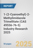 1-(2-Cyanoethyl)-2-Methylimidazole Trimellitate (CAS 49556-76-5) Industry Research 2025: Global and Regional Market Trends 2019-2024 and Forecast to 2029- Product Image
