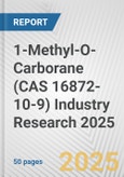 1-Methyl-O-Carborane (CAS 16872-10-9) Industry Research 2025: Global and Regional Market Trends 2019-2024 and Forecast to 2029- Product Image