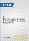 1,1-Dihydropentadecafluorooctan-1-Ol (CAS 307-30-2) Industry Research 2025: Global and Regional Market Trends 2019-2024 and Forecast to 2029- Product Image