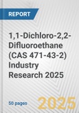1,1-Dichloro-2,2-Difluoroethane (CAS 471-43-2) Industry Research 2025: Global and Regional Market Trends 2019-2024 and Forecast to 2029- Product Image