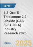 1,2-Oxa-5-Thiolanone 2,2-Dioxide (CAS 5961-88-6) Industry Research 2025: Global and Regional Market Trends 2019-2024 and Forecast to 2029- Product Image