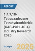 1,4,7,10-Tetraazadecane Tetrahydrochloride (CAS 4961-40-4) Industry Research 2025: Global and Regional Market Trends 2019-2024 and Forecast to 2029- Product Image