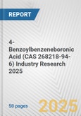 4-Benzoylbenzeneboronic Acid (CAS 268218-94-6) Industry Research 2025: Global and Regional Market Trends 2019-2024 and Forecast to 2029- Product Image