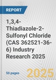 1,3,4-Thiadiazole-2-Sulfonyl Chloride (CAS 362521-36-6) Industry Research 2025: Global and Regional Market Trends 2019-2024 and Forecast to 2029- Product Image