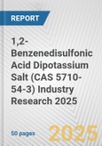 1,2-Benzenedisulfonic Acid Dipotassium Salt (CAS 5710-54-3) Industry Research 2025: Global and Regional Market Trends 2019-2024 and Forecast to 2029- Product Image