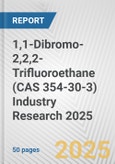 1,1-Dibromo-2,2,2-Trifluoroethane (CAS 354-30-3) Industry Research 2025: Global and Regional Market Trends 2019-2024 and Forecast to 2029- Product Image