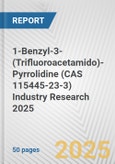 1-Benzyl-3-(Trifluoroacetamido)-Pyrrolidine (CAS 115445-23-3) Industry Research 2025: Global and Regional Market Trends 2019-2024 and Forecast to 2029- Product Image
