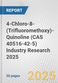 4-Chloro-8-(Trifluoromethoxy)-Quinoline (CAS 40516-42-5) Industry Research 2025: Global and Regional Market Trends 2019-2024 and Forecast to 2029- Product Image