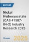 Nickel Hydroxyacetate (CAS 41587-84-2) Industry Research 2025: Global and Regional Market Trends 2019-2024 and Forecast to 2029 - Product Image