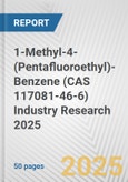 1-Methyl-4-(Pentafluoroethyl)-Benzene (CAS 117081-46-6) Industry Research 2025: Global and Regional Market Trends 2019-2024 and Forecast to 2029- Product Image