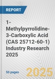 1-Methylpyrrolidine-3-Carboxylic Acid (CAS 25712-60-1) Industry Research 2025: Global and Regional Market Trends 2019-2024 and Forecast to 2029- Product Image