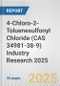4-Chloro-2-Toluenesulfonyl Chloride (CAS 34981-38-9) Industry Research 2025: Global and Regional Market Trends 2019-2024 and Forecast to 2029 - Product Thumbnail Image