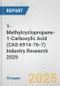 1-Methylcyclopropane-1-Carboxylic Acid (CAS 6914-76-7) Industry Research 2025: Global and Regional Market Trends 2019-2024 and Forecast to 2029 - Product Thumbnail Image
