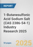 1-Butanesulfonic Acid Sodium Salt (CAS 2386-54-1) Industry Research 2025: Global and Regional Market Trends 2019-2024 and Forecast to 2029- Product Image