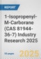 1-Isopropenyl-M-Carborane (CAS 81944-36-7) Industry Research 2025: Global and Regional Market Trends 2019-2024 and Forecast to 2029 - Product Image