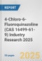 4-Chloro-6-Fluoroquinazoline (CAS 16499-61-9) Industry Research 2025: Global and Regional Market Trends 2019-2024 and Forecast to 2029 - Product Image