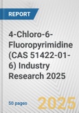 4-Chloro-6-Fluoropyrimidine (CAS 51422-01-6) Industry Research 2025: Global and Regional Market Trends 2019-2024 and Forecast to 2029- Product Image