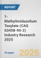 1-Methylimidazolium Tosylate (CAS 63458-90-2) Industry Research 2025: Global and Regional Market Trends 2019-2024 and Forecast to 2029 - Product Image
