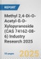 Methyl 2,4-Di-O-Acetyl-ß-D-Xylopyranoside (CAS 74162-08-6) Industry Research 2025: Global and Regional Market Trends 2019-2024 and Forecast to 2029 - Product Image