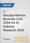 1-Decylpyridinium Bromide (CAS 2534-65-8) Industry Research 2025: Global and Regional Market Trends 2019-2024 and Forecast to 2029 - Product Thumbnail Image