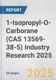 1-Isopropyl-O-Carborane (CAS 13569-38-5) Industry Research 2025: Global and Regional Market Trends 2019-2024 and Forecast to 2029- Product Image